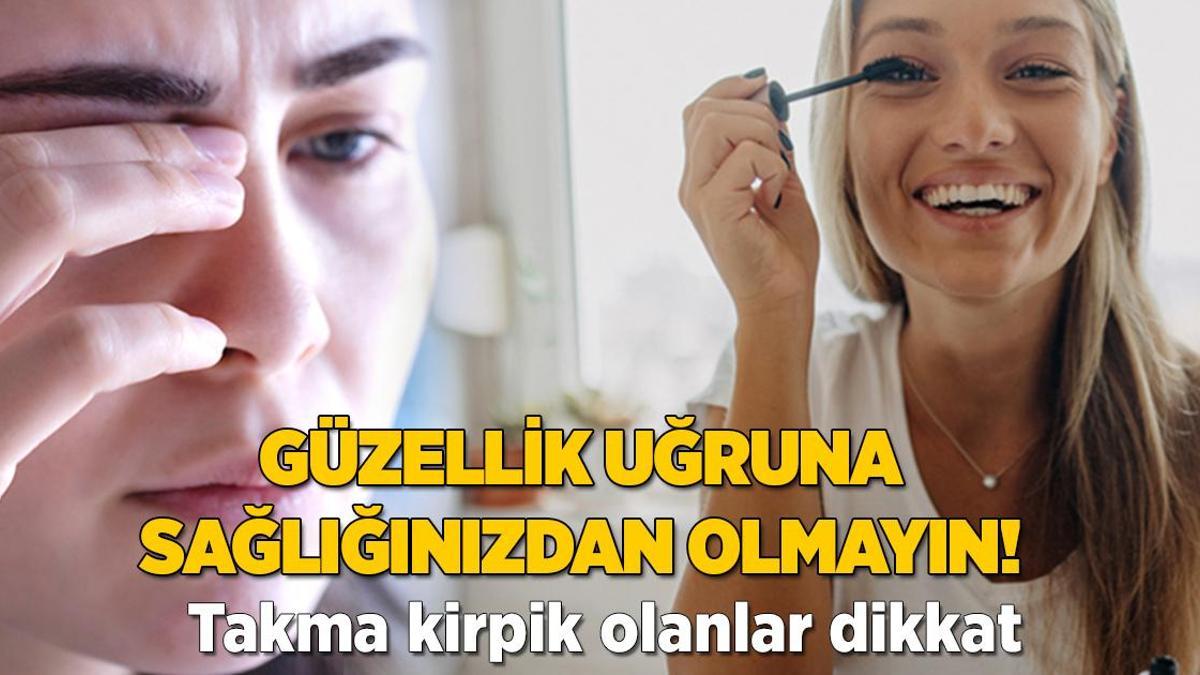 Kirpik diplerine doluyor! Bir defa tak-çıkart yapın, gözü mahvediyormuş
