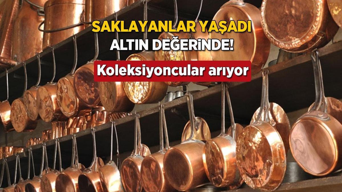 Bakır tavayla köşeyi dönün! Koleksiyoncular mumla arıyor, 3 bin liraya satılıyor
